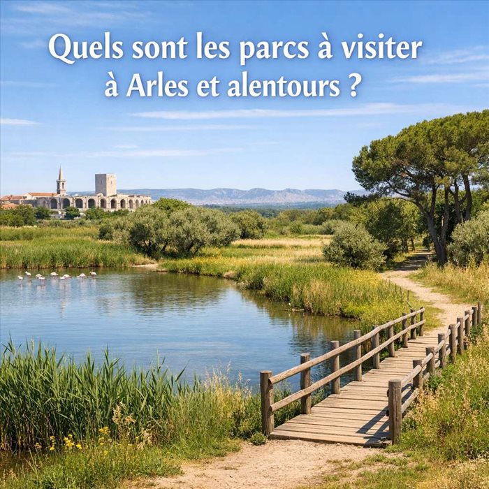 Parcs à visiter à Arles et alentours : nos incontournables
